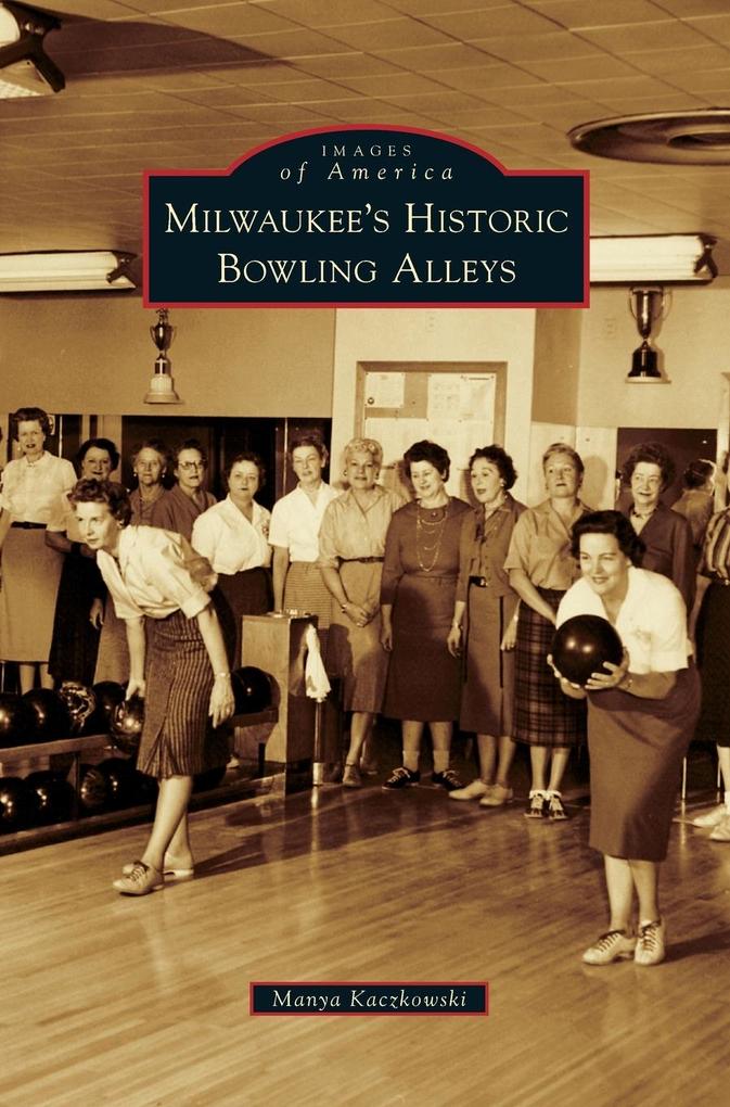 Milwaukee‘s Historic Bowling Alleys