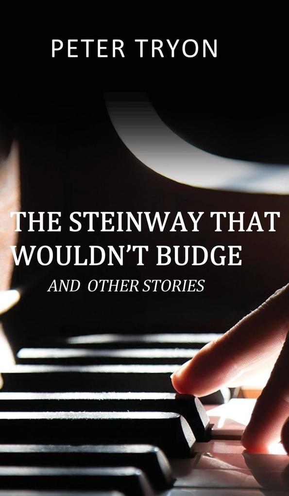 The Steinway That Wouldn‘t Budge (Confessions of a Piano Tuner)