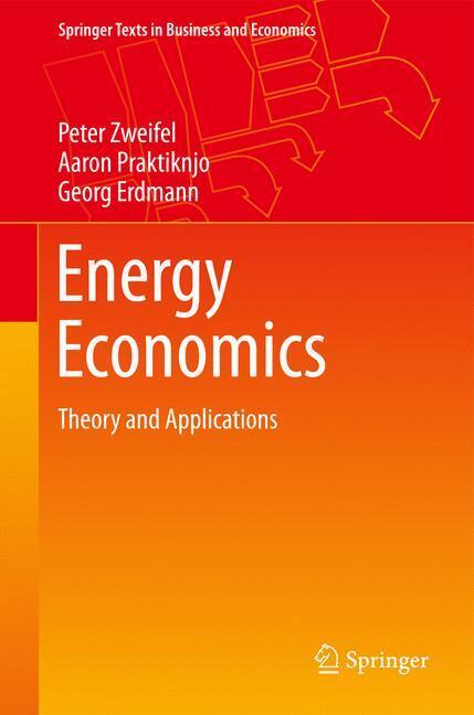 Energy Economics - Peter Zweifel/ Aaron Praktiknjo/ Georg Erdmann