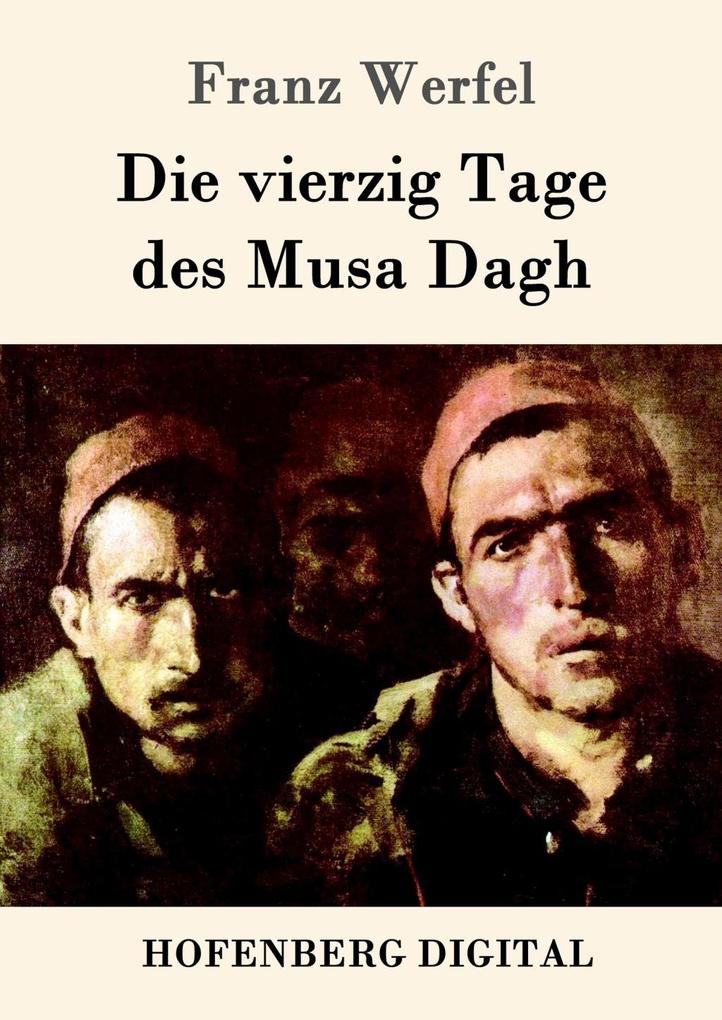 Die vierzig Tage des Musa Dagh - Franz Werfel