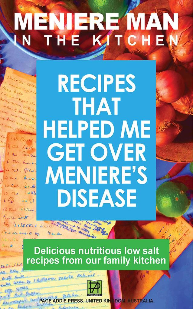 Meniere Man in the Kitchen. Recipes That Helped Me Get Over Meniere‘s