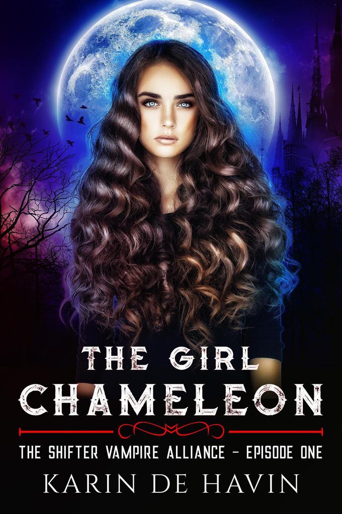 The Girl Chameleon Episode One (The Shifter Vampire Alliance Serial #1)