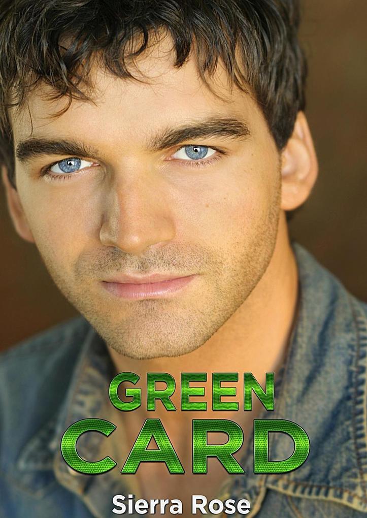 Green Card (The Fake Girlfriend/Marriage of Convenience #2)