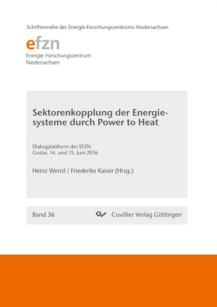 Sektorenkopplung der Energiesysteme durch Power to Heat. Dialogplattform des EFZN Goslar 14. und 15. Juni 2016