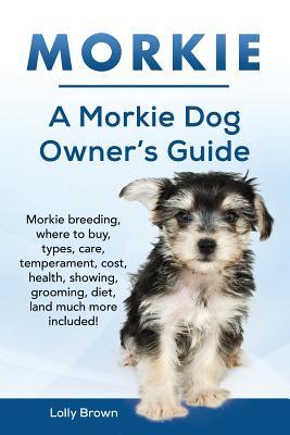 Morkie: Morkie breeding where to buy types care temperament cost health showing grooming diet and much more included