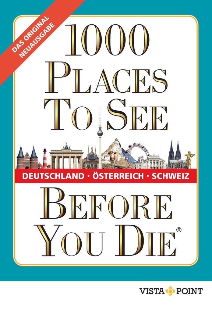 1000 Places To See Before You Die - Deutschland Österreich Schweiz