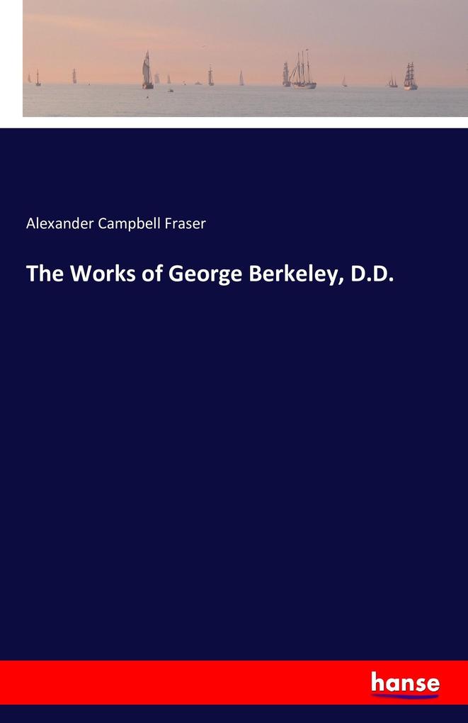 The Works of George Berkeley D.D.