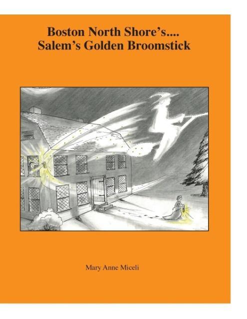 Boston North Shore´s ... Salem´s Golden Broomstick als Taschenbuch von Mary Anne Miceli