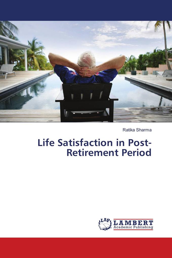 Life Satisfaction in Post-Retirement Period