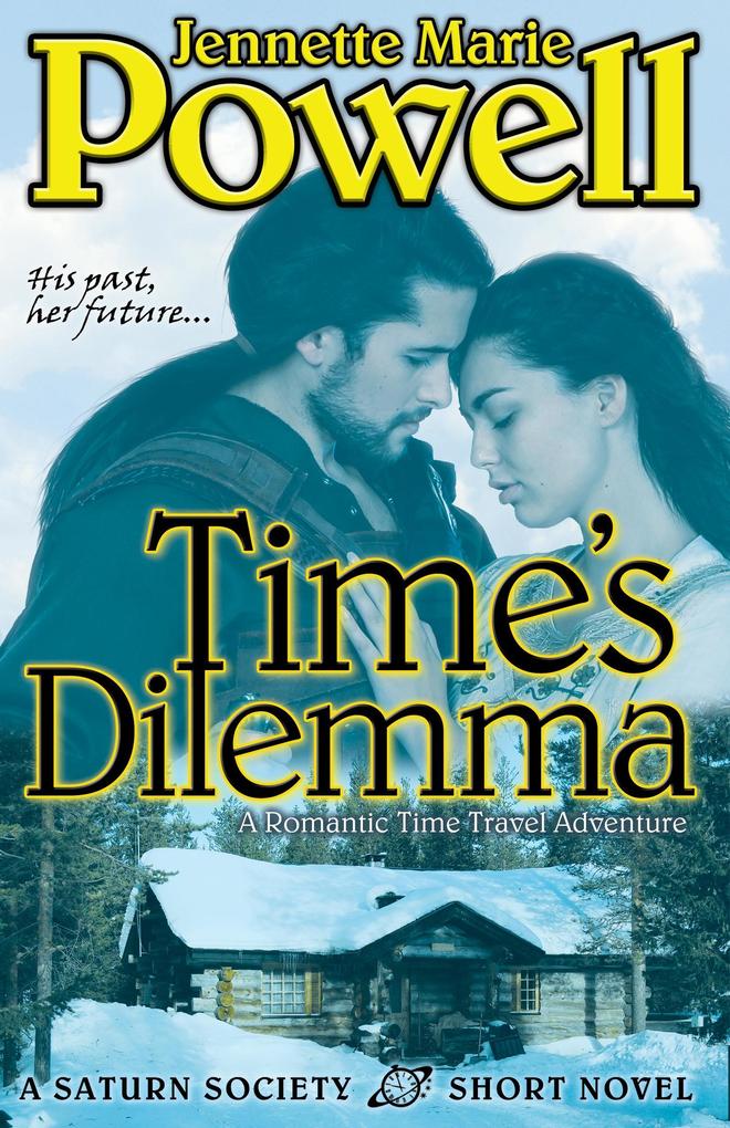 Time‘s Dilemma: A Romantic Time Travel Adventure (Saturn Society #3)