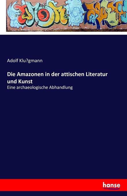 Die Amazonen in der attischen Literatur und Kunst
