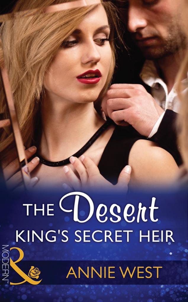 The Desert King‘s Secret Heir (Mills & Boon Modern) (Secret Heirs of Billionaires Book 5)