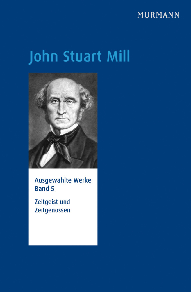 John Stuart Mill Zeitgeist und Zeitgenossen