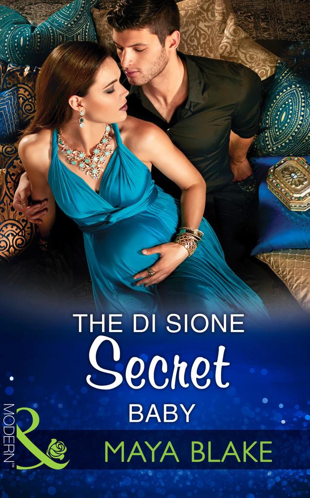 The Di Sione Secret Baby (Mills & Boon Modern) (The Billionaire‘s Legacy Book 2)