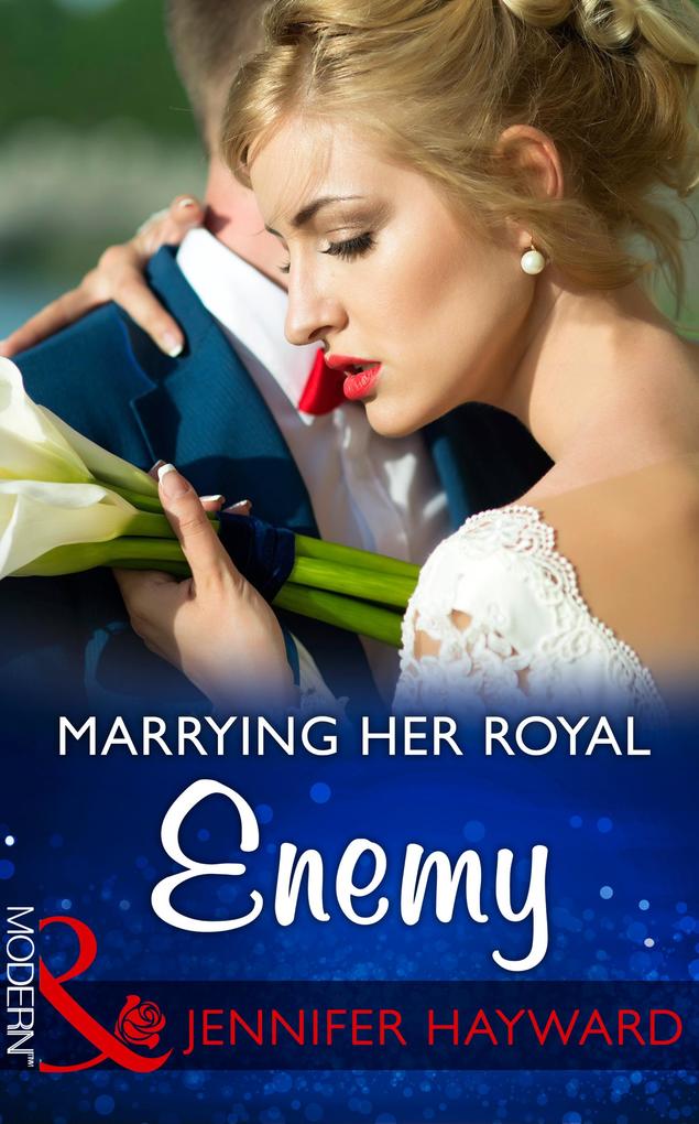 Marrying Her Royal Enemy (Mills & Boon Modern) (Kingdoms & Crowns Book 3)