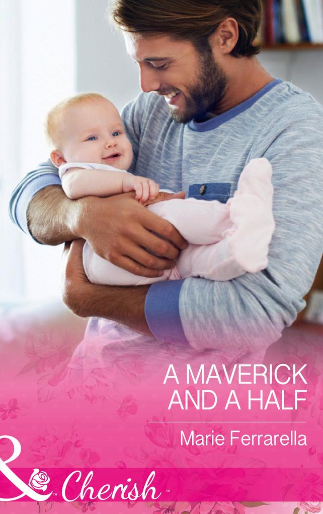 A Maverick And A Half (Montana Mavericks: The Baby Bonanza Book 3) (Mills & Boon Cherish)