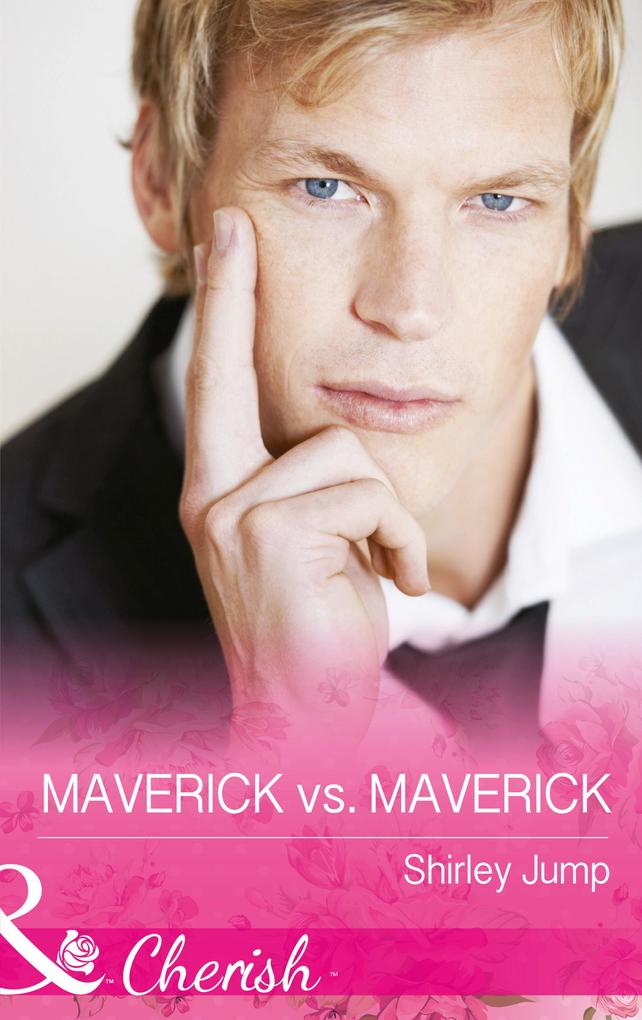 Maverick Vs. Maverick (Mills & Boon Cherish) (Montana Mavericks: The Baby Bonanza Book 4)