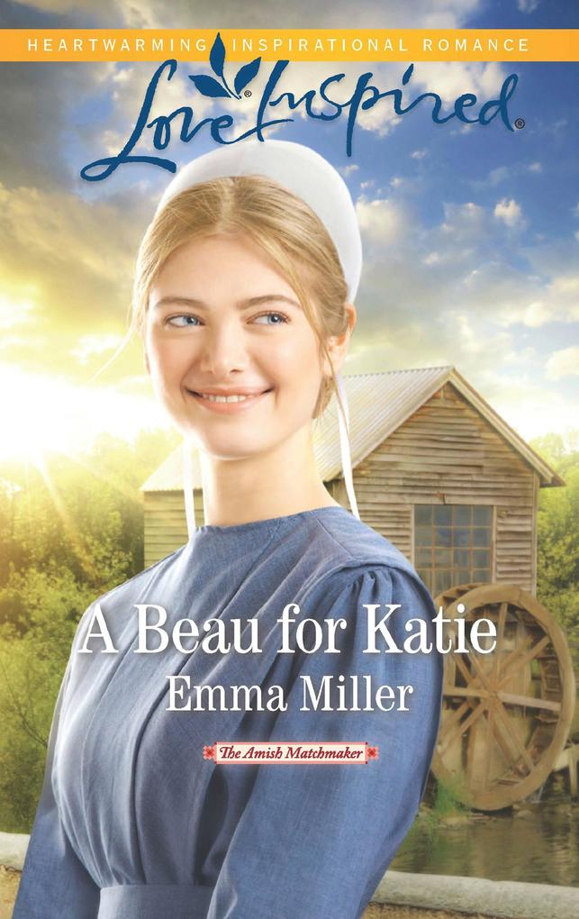 A Beau For Katie (Mills & Boon Love Inspired) (The Amish Matchmaker Book 3)