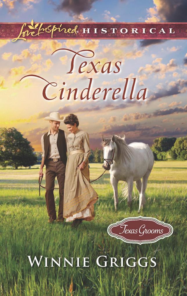 Texas Cinderella (Mills & Boon Love Inspired Historical) (Texas Grooms (Love Inspired Historical) Book 8)