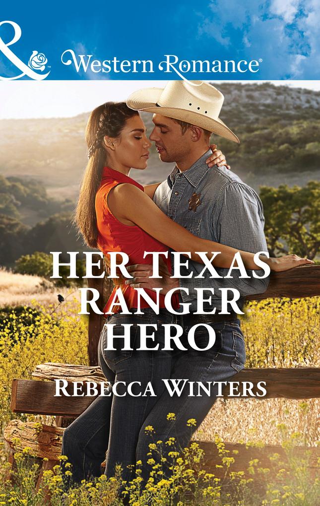 Her Texas Ranger Hero (Mills & Boon Western Romance) (Lone Star Lawmen Book 4)