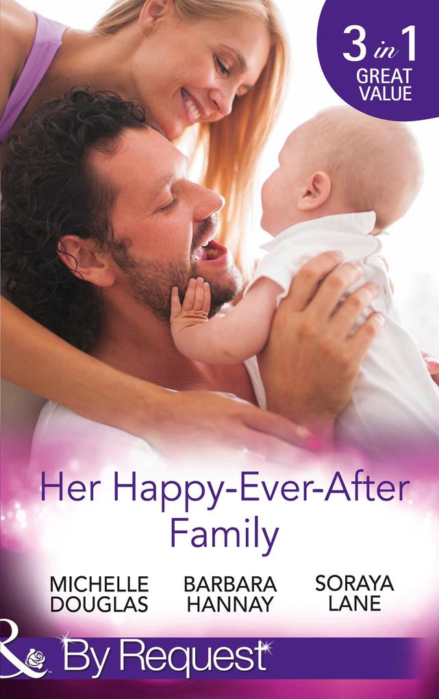 Her Happy-Ever-After Family: The Cattleman‘s Ready-Made Family / Miracle in Bellaroo Creek / Patchwork Family in the Outback (Mills & Boon By Request)