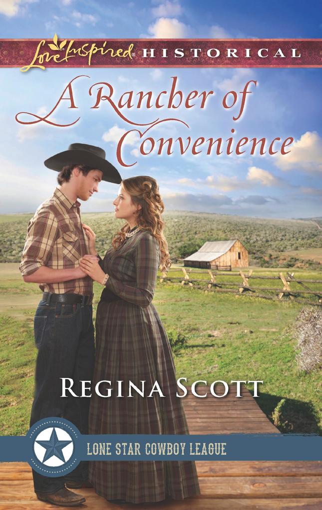 A Rancher Of Convenience (Lone Star Cowboy League: The Founding Years Book 3) (Mills & Boon Love Inspired Historical)