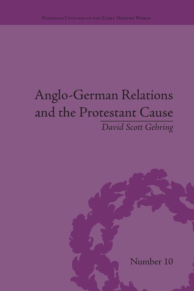 Anglo-German Relations and the Protestant Cause