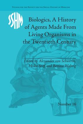 Biologics a History of Agents Made from Living Organisms in the Twentieth Century