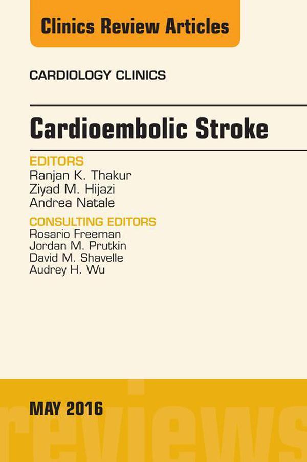 Cardioembolic Stroke An Issue of Cardiology Clinics