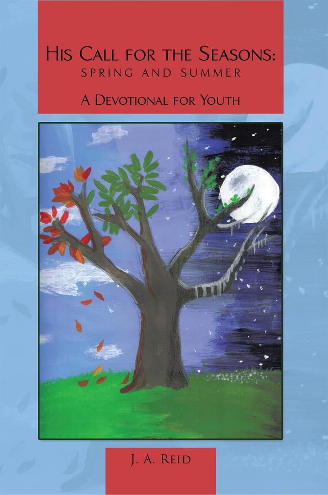 His Call for the Seasons: Spring and Summer a Devotional for Youth