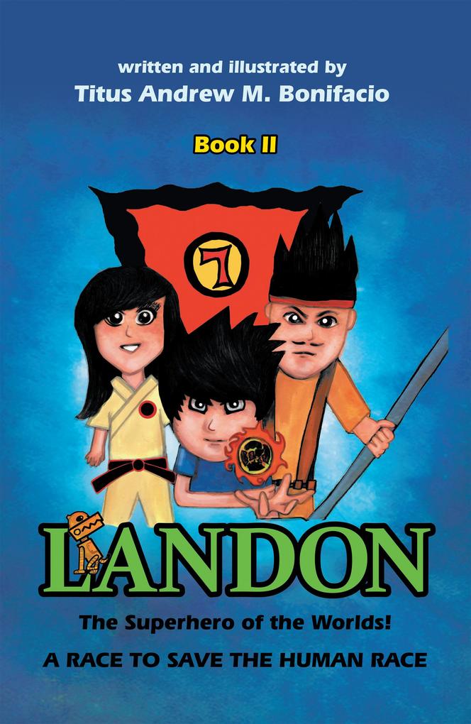 Landon the Superhero of the Worlds! a Race to Save the Human Race