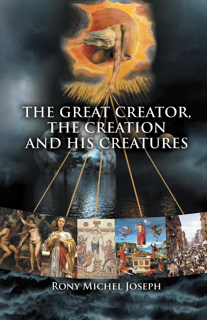 The Great Creator the Creation and His Creatures