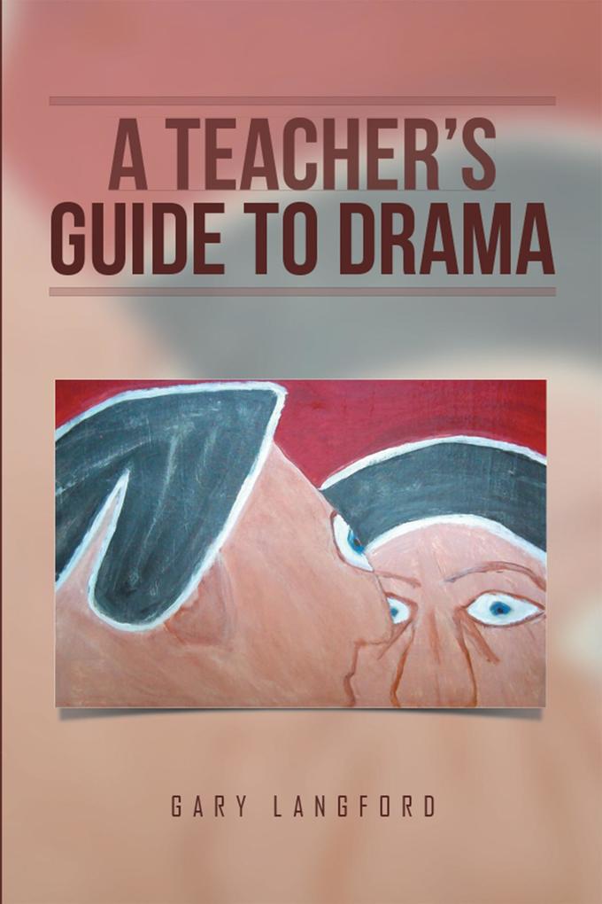 A Teacher‘s Guide to Drama