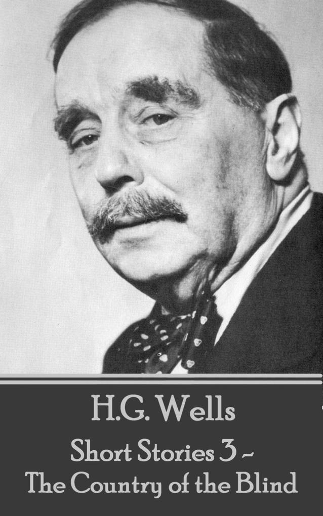 H.G. Wells - Short Stories 3 - The Country of the Blind