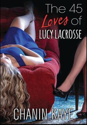 The 45 Loves of Lucy Lacrosse