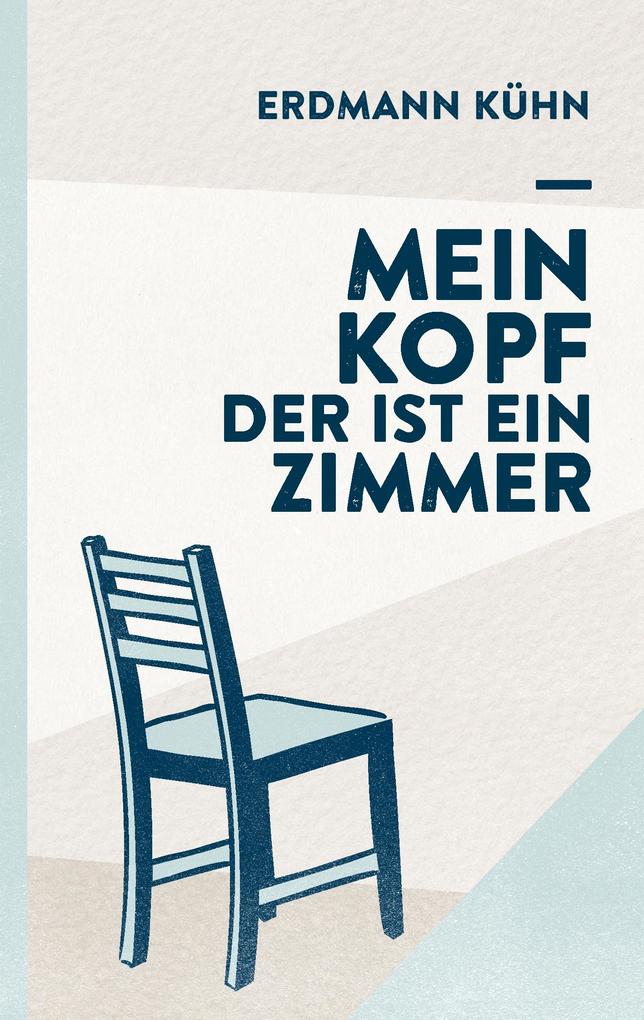 Mein Kopf der ist ein Zimmer