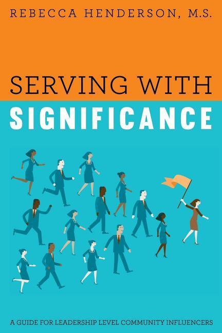 Serving with Significance: A Guide for Leadership Level Community Influencers