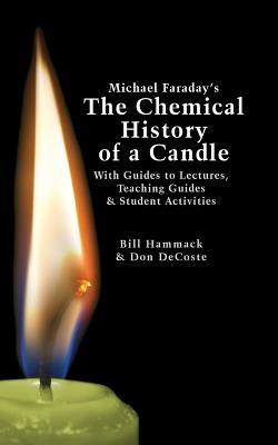 Michael Faraday‘s The Chemical History of a Candle: With Guides to Lectures Teaching Guides & Student Activities