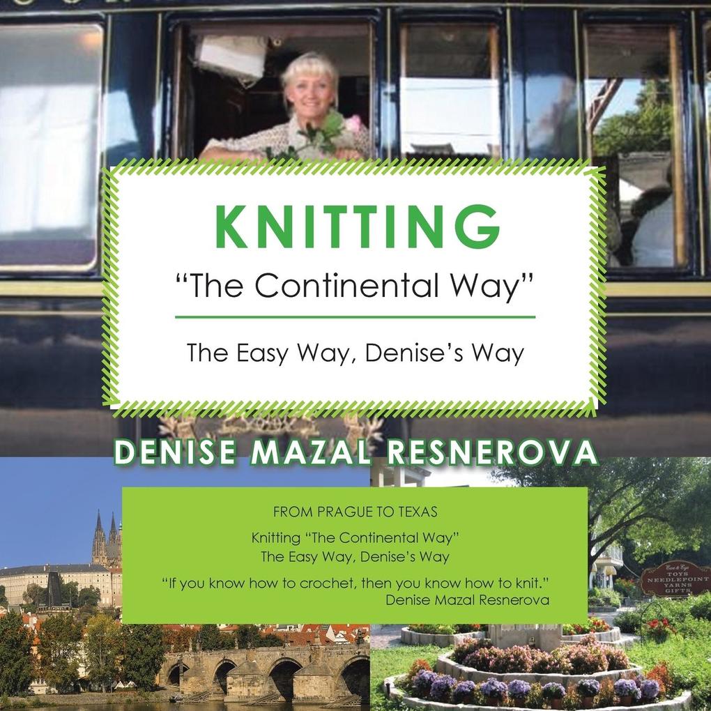 Knitting The Continental Way: The Easy Way Denise‘s Way