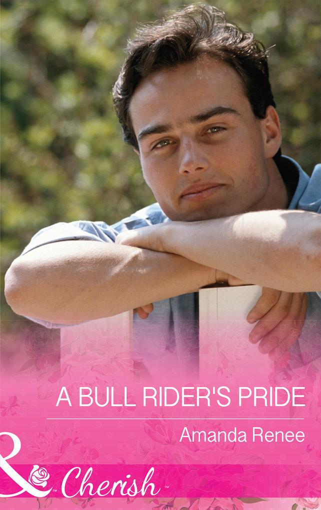 A Bull Rider‘s Pride (Mills & Boon Cherish) (Welcome to Ramblewood Book 8)