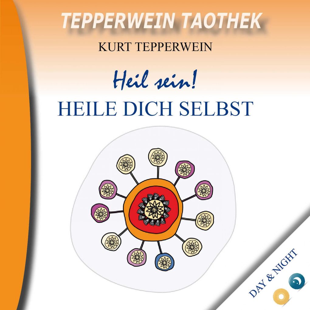Tepperwein Taothek : Heil sein! Heile dich selbst (Day & Night)