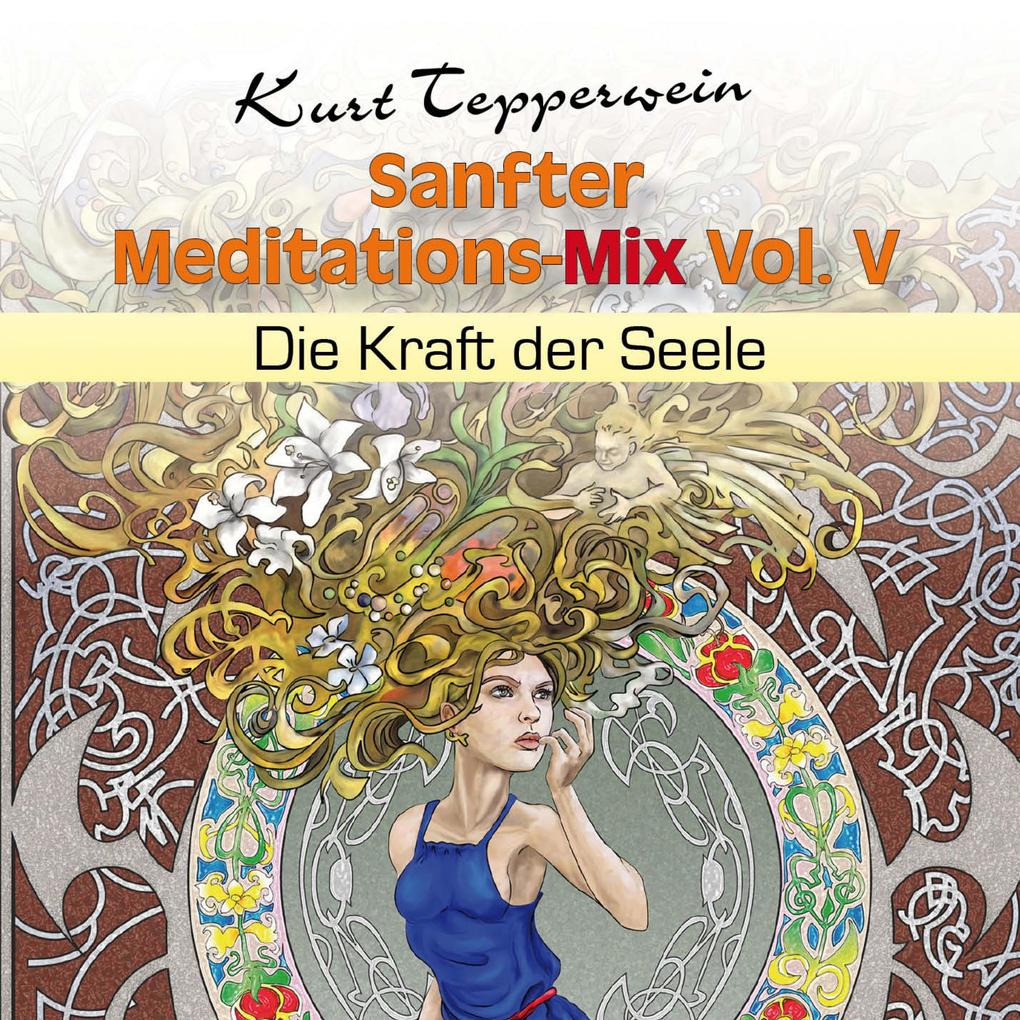 Sanfter Meditations-Mix (Die Kraft der Seele) Vol. V