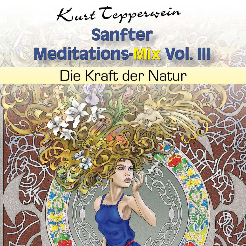 Sanfter Meditations-Mix (Die Kraft der Natur) Vol. III