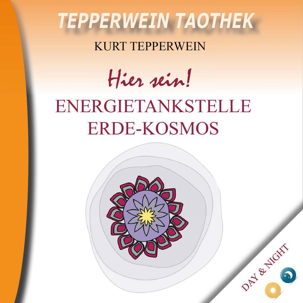 Tepperwein Taothek: Hier sein! Energietankstelle Kosmos-Erde (Day & Night)