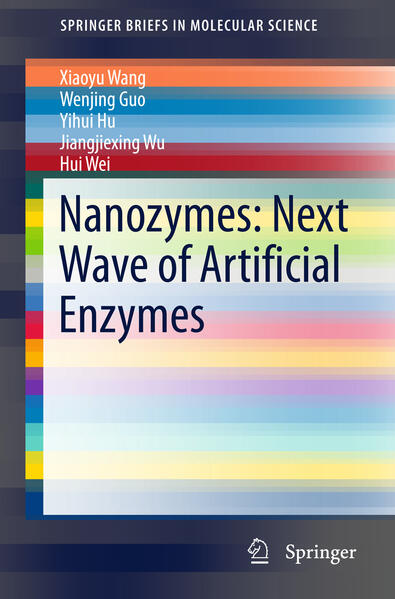 Nanozymes: Next Wave of Artificial Enzymes - Xiaoyu Wang/ Wenjing Guo/ Yihui Hu/ Jiangjiexing Wu/ Hui Wei