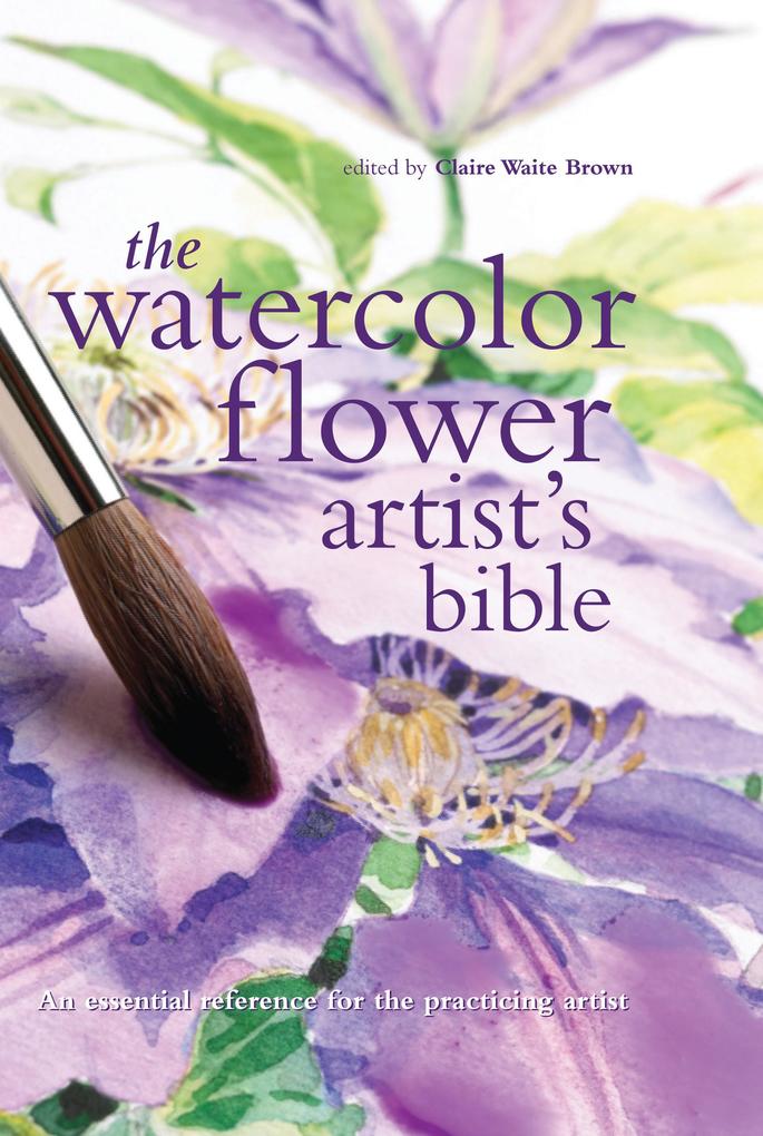 Watercolor Flower Artist‘s Bible