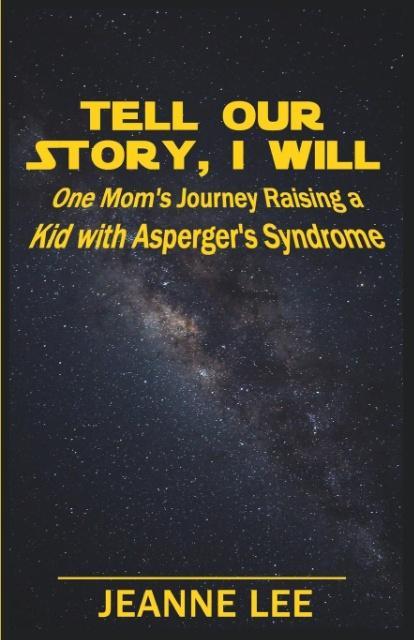 Tell Our Story I Will: One Mom‘s Journey Raising a Kid with Asperger‘s Syndrome
