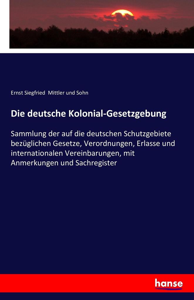 Die deutsche Kolonial-Gesetzgebung