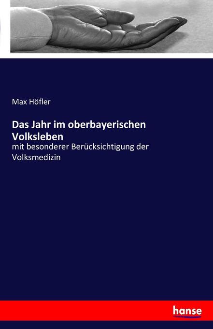 Das Jahr im oberbayerischen Volksleben - Max Höfler