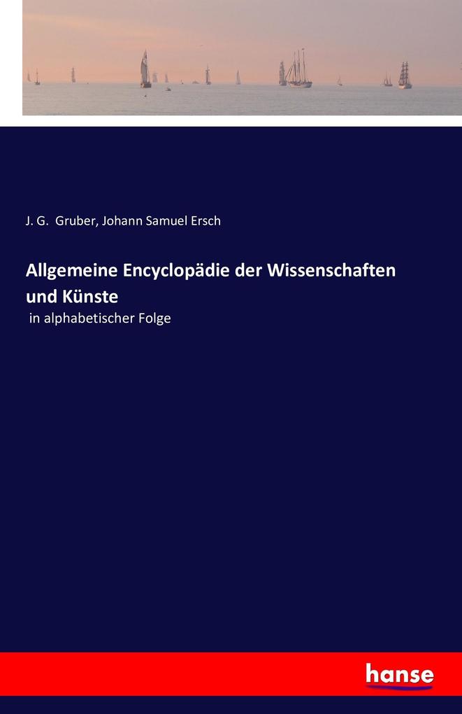 Allgemeine Encyclopädie der Wissenschaften und Künste